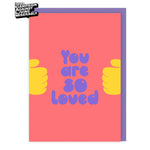 You Are So Loved Card