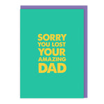 Sorry You Lost Your Amazing Dad Card
