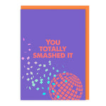 You Totally Smashed It Card