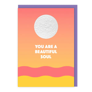 You Are A Beautiful Soul Card