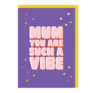 Mum You are Such A Vibe
