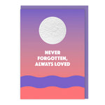 Never Forgotten Always Loved Card
