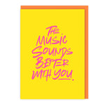 The Music Sounds Better With You Card