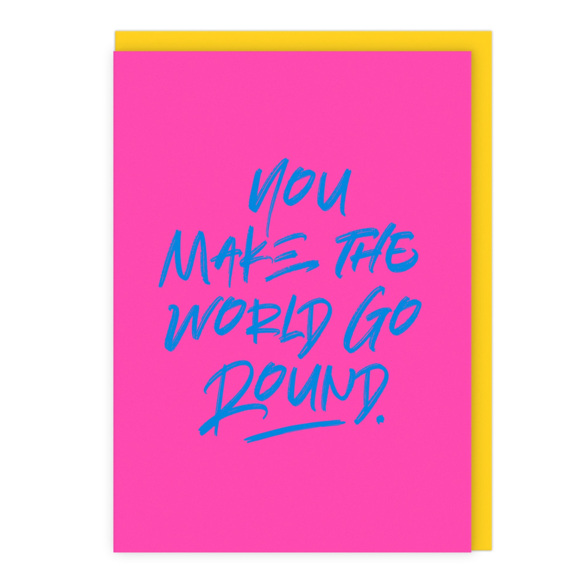 You Make The World Go Round Card