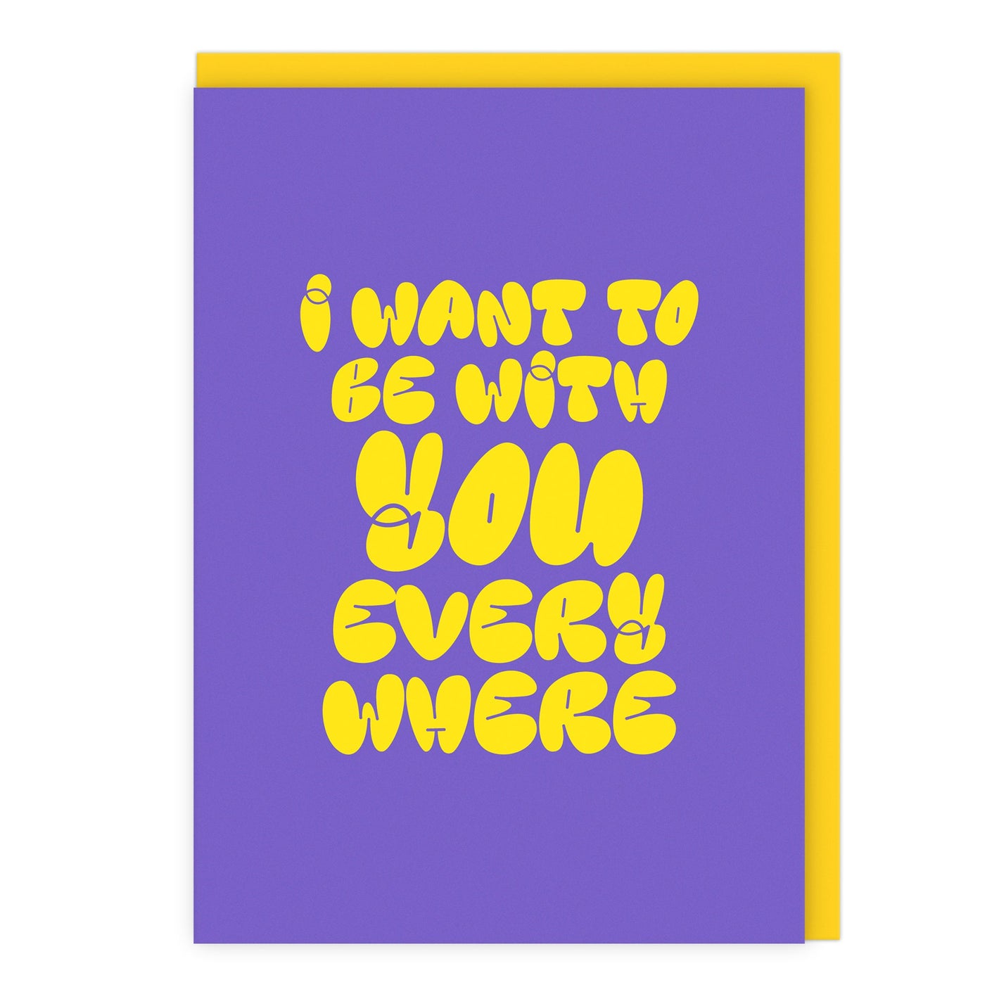 I Want To Be With You Everywhere Card