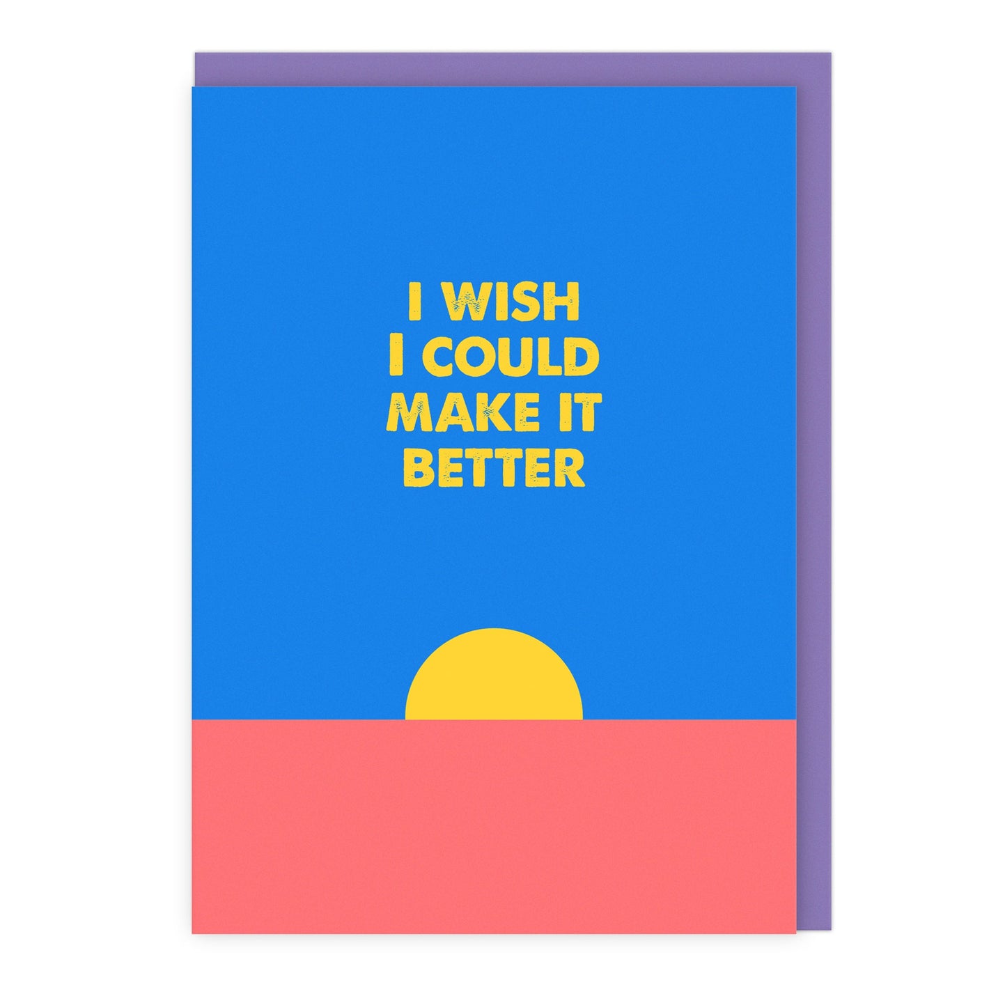 I Wish I Could Make It Better Card