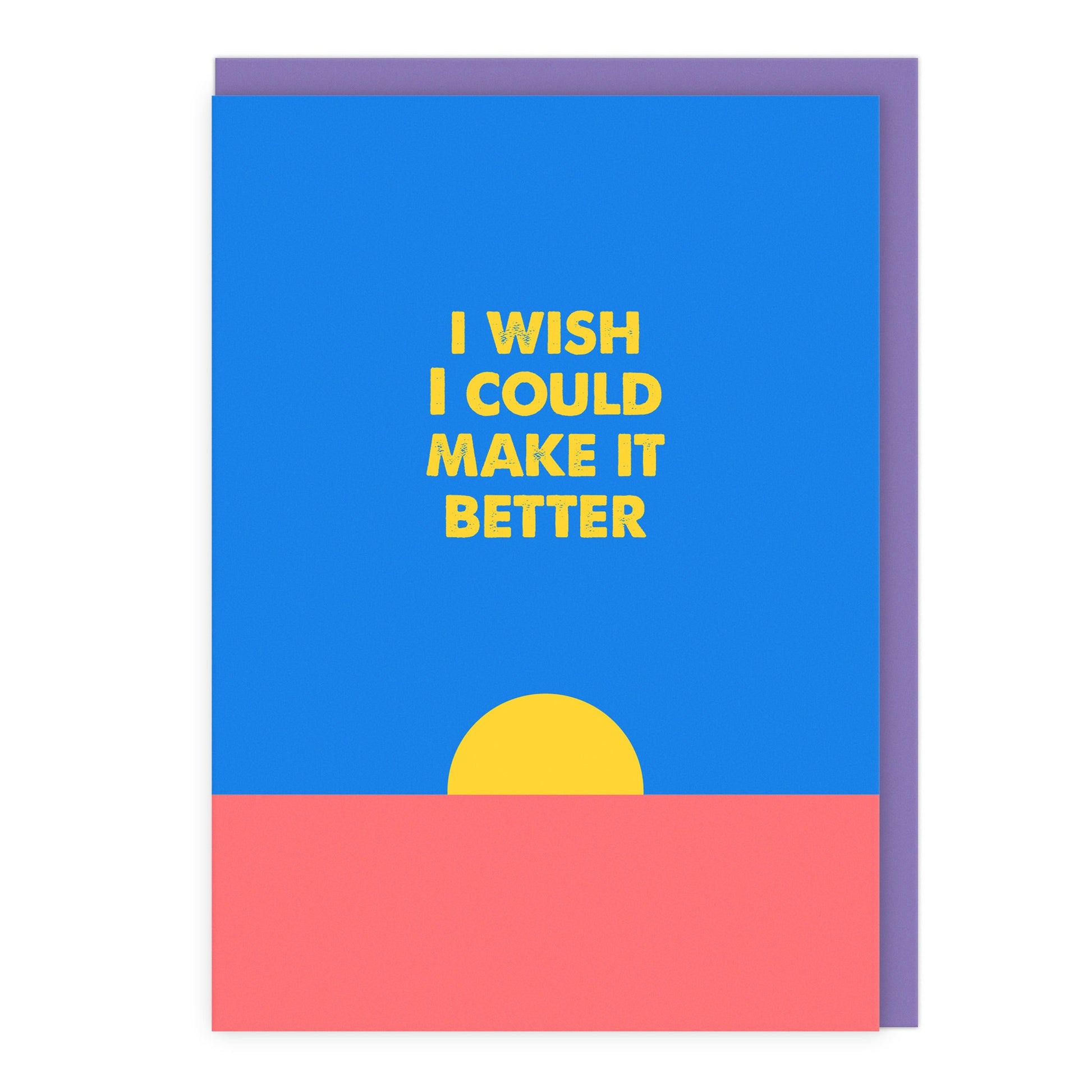 I Wish I Could Make It Better Card