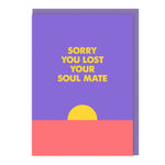 Sorry You Lost Your Soul Mate Card