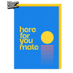 Here For You Mate Card