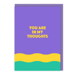 You Are In My Thoughts Card